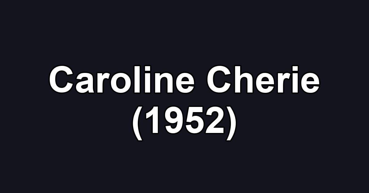 Caroline Cherie (1952)