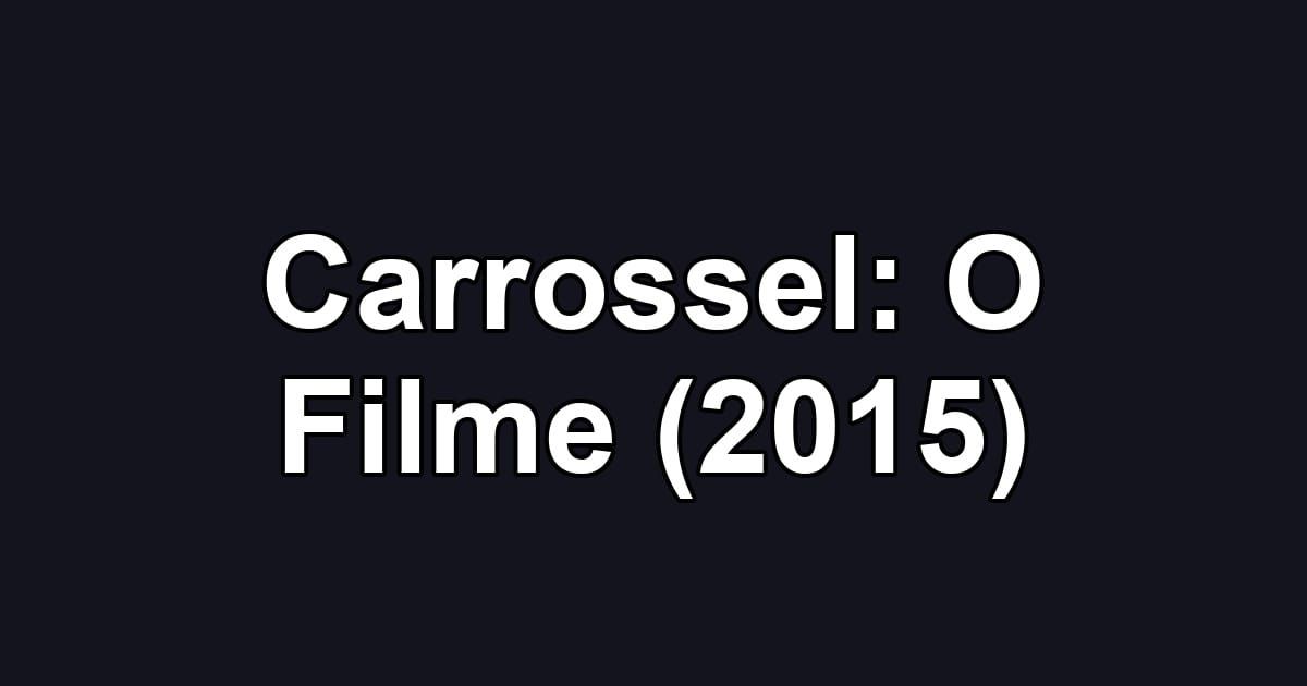 Carrossel: O Filme (2015)