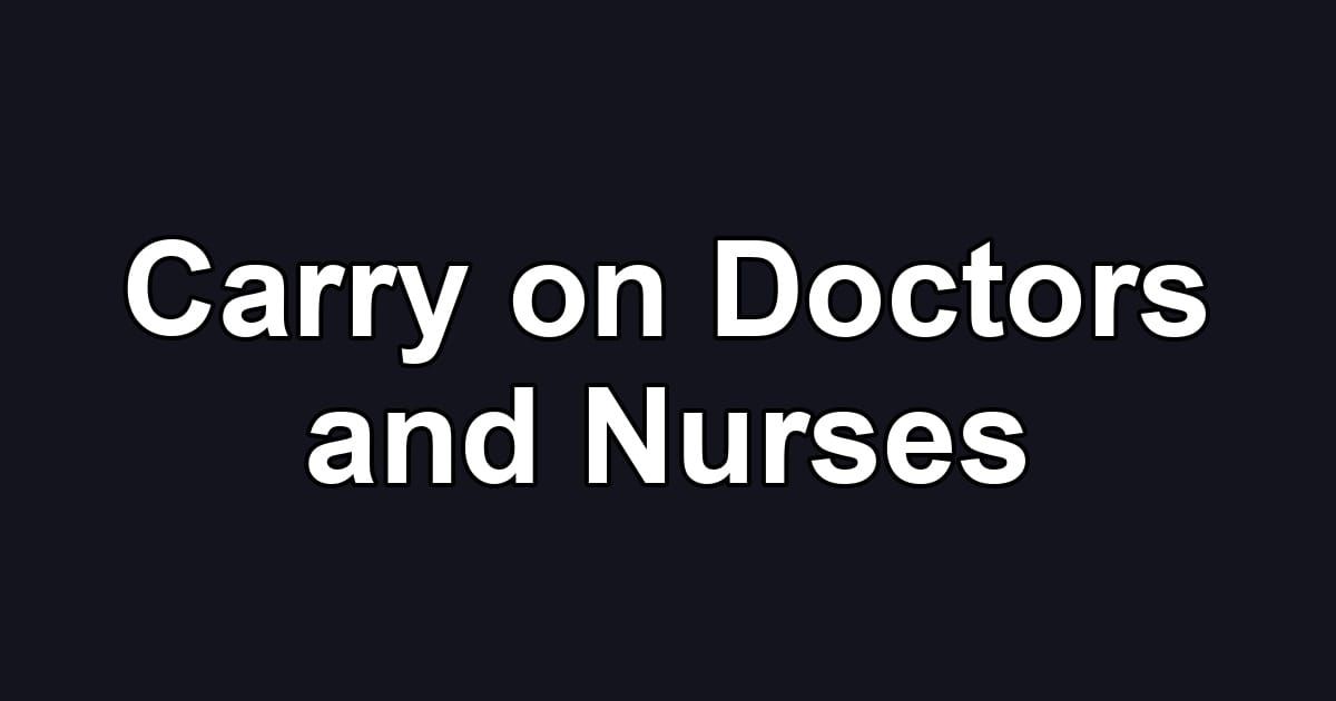 Carry on Doctors and Nurses