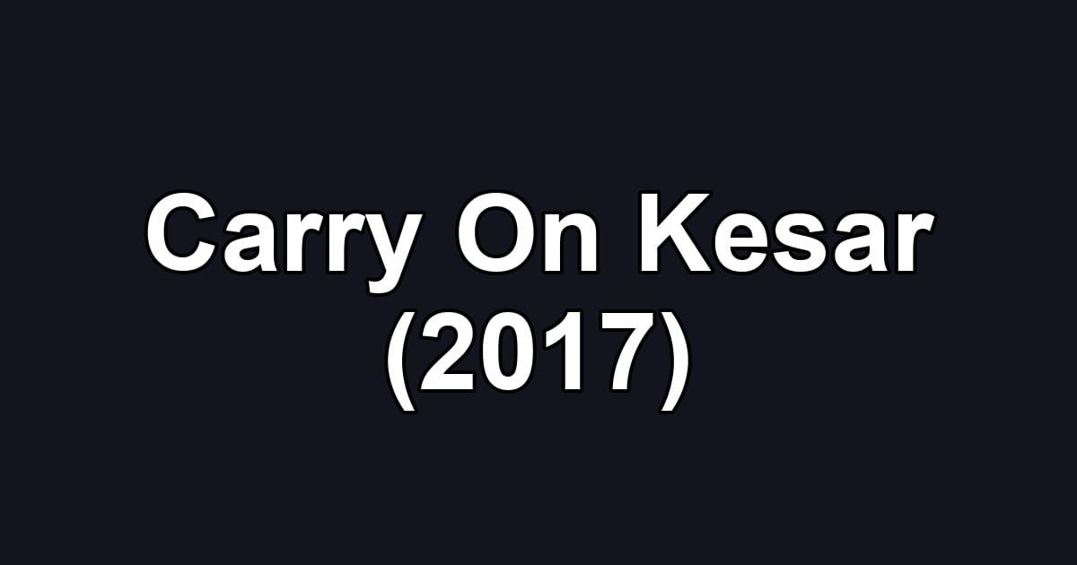 Carry On Kesar (2017)