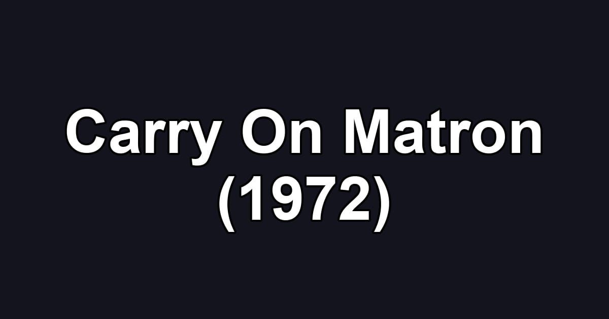 Carry On Matron (1972)