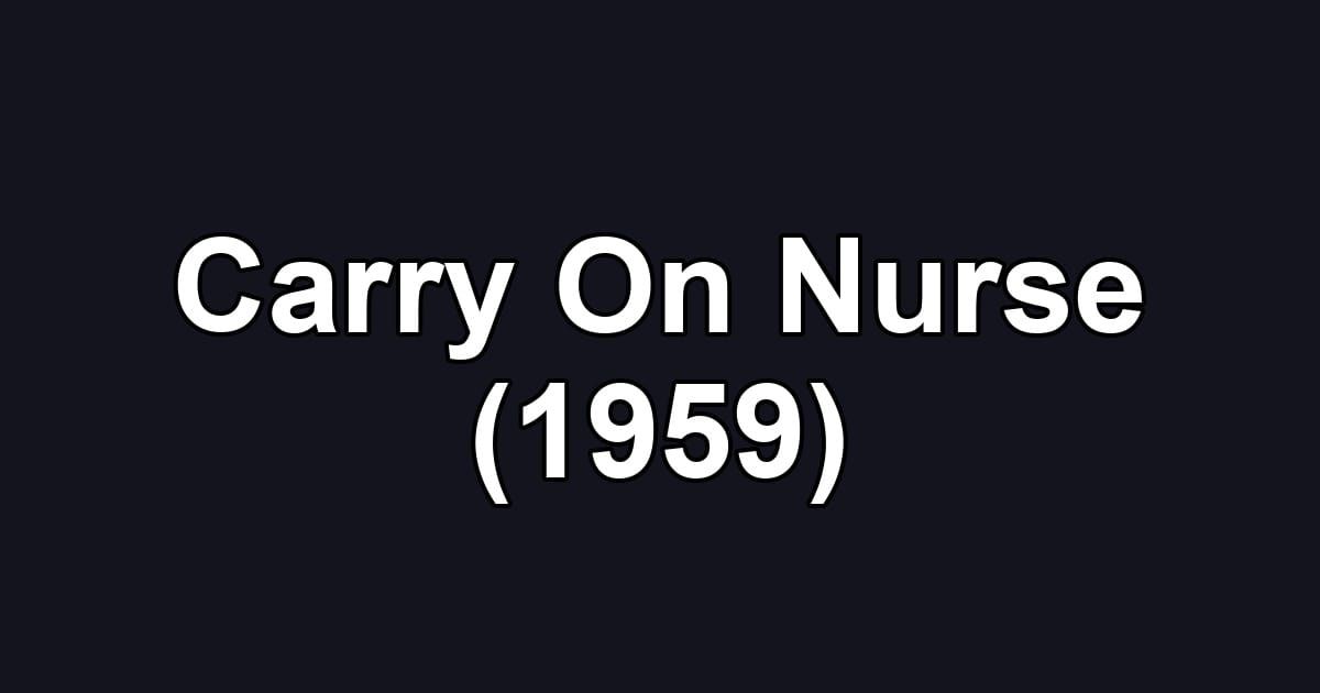 Carry On Nurse (1959)