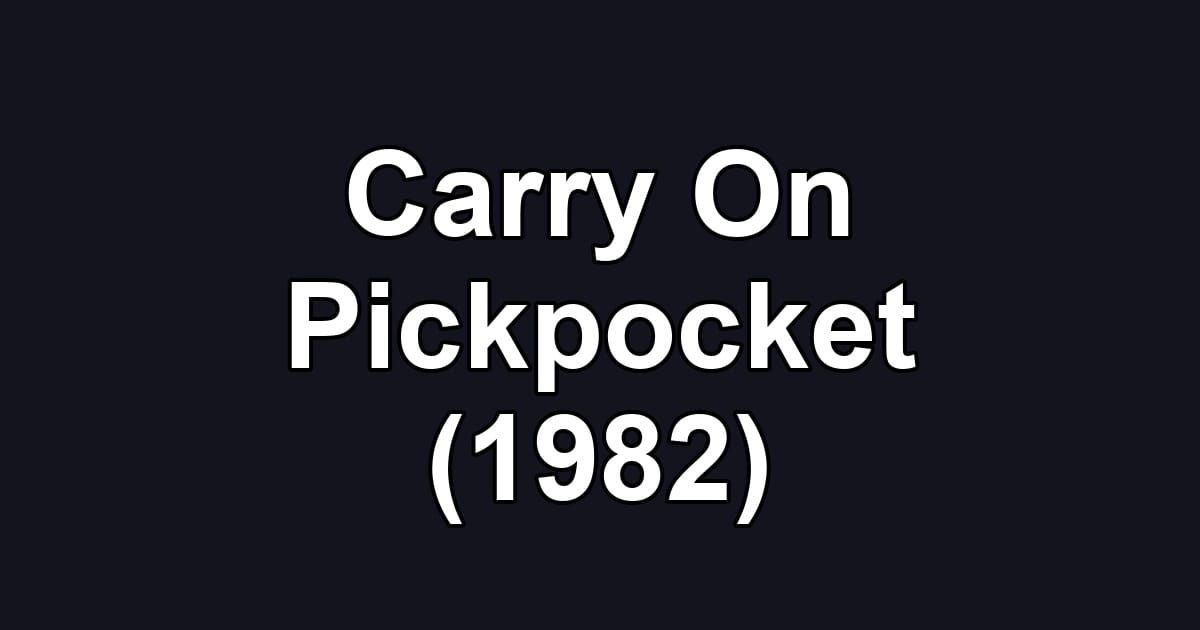 Carry On Pickpocket (1982)