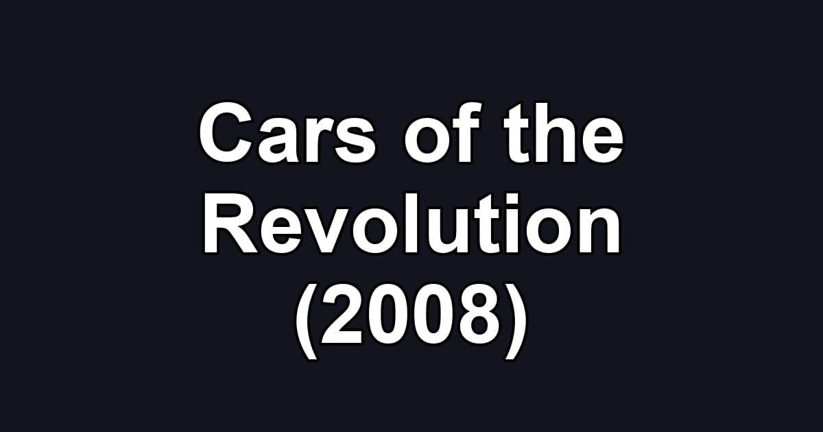Cars of the Revolution (2008)