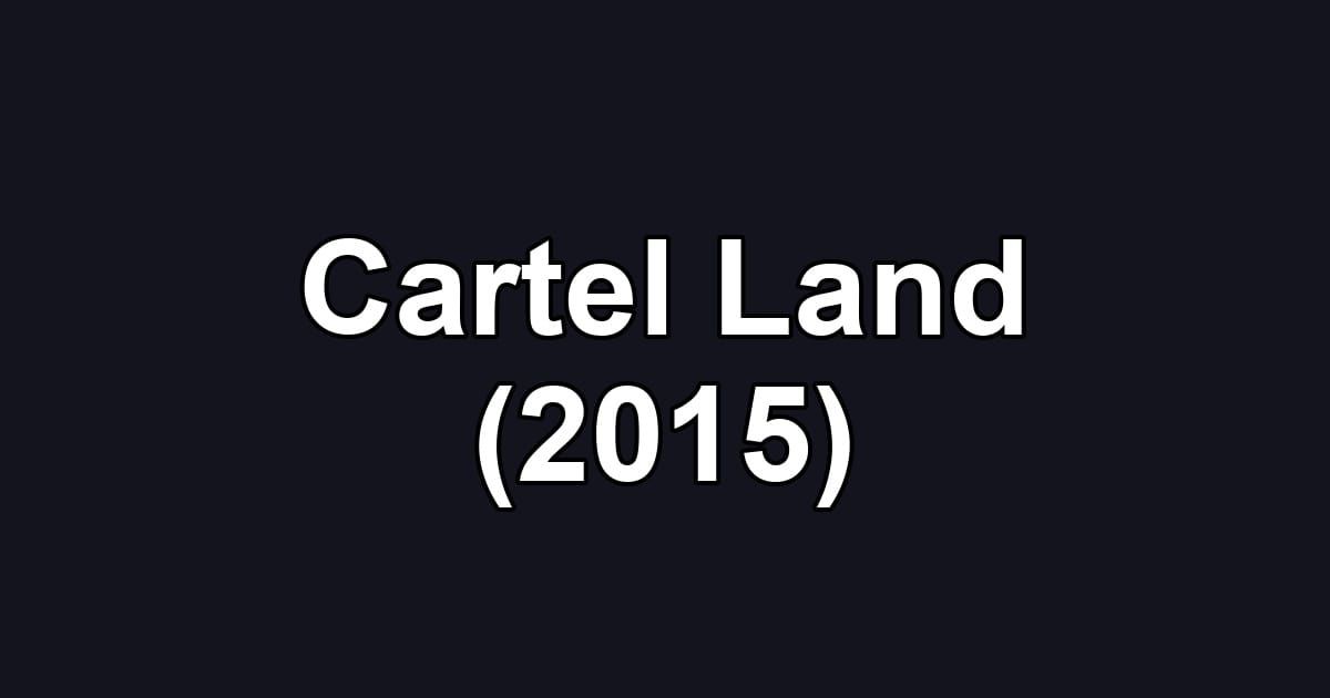 Cartel Land (2015)