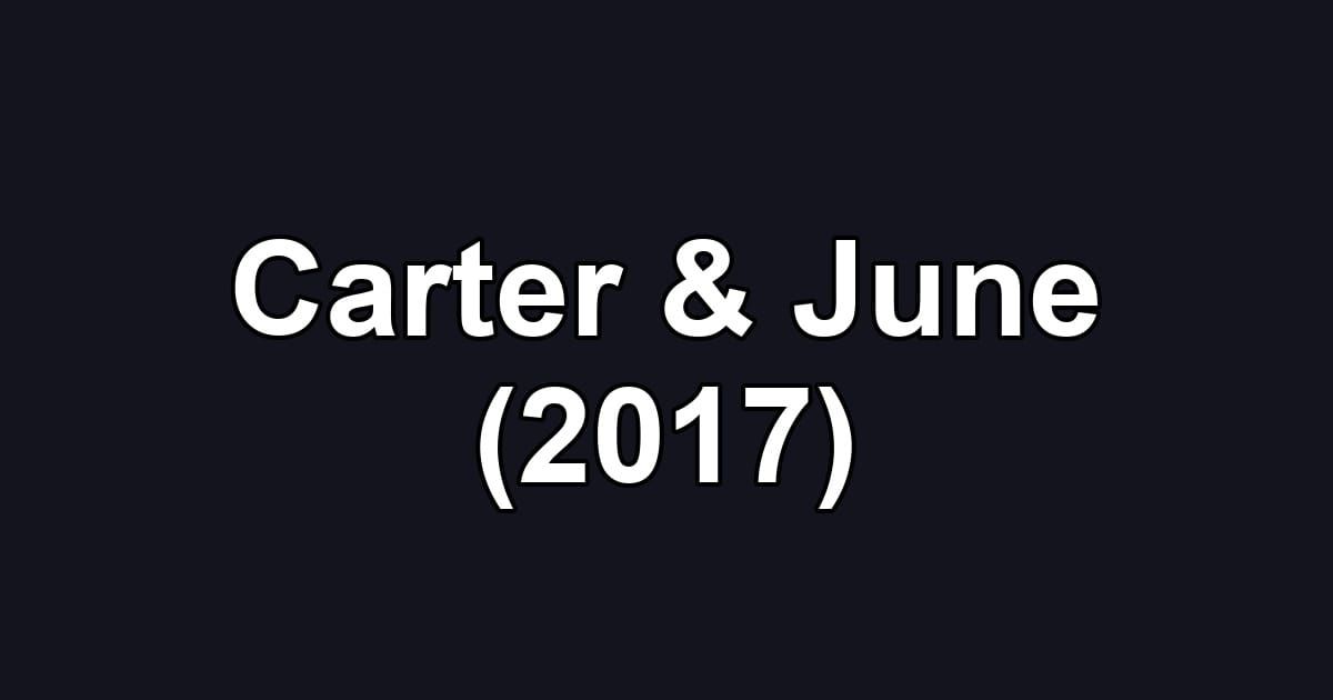 Carter & June (2017)