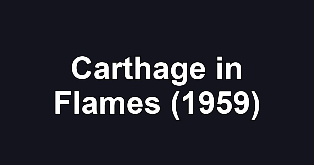 Carthage in Flames (1959)
