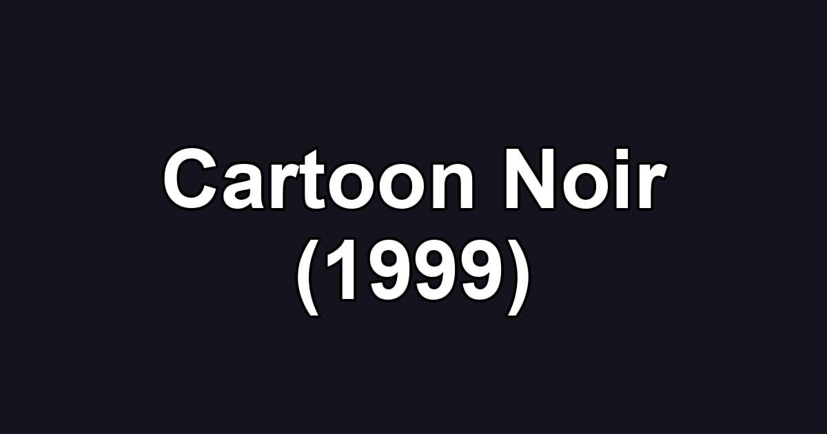 Cartoon Noir (1999)
