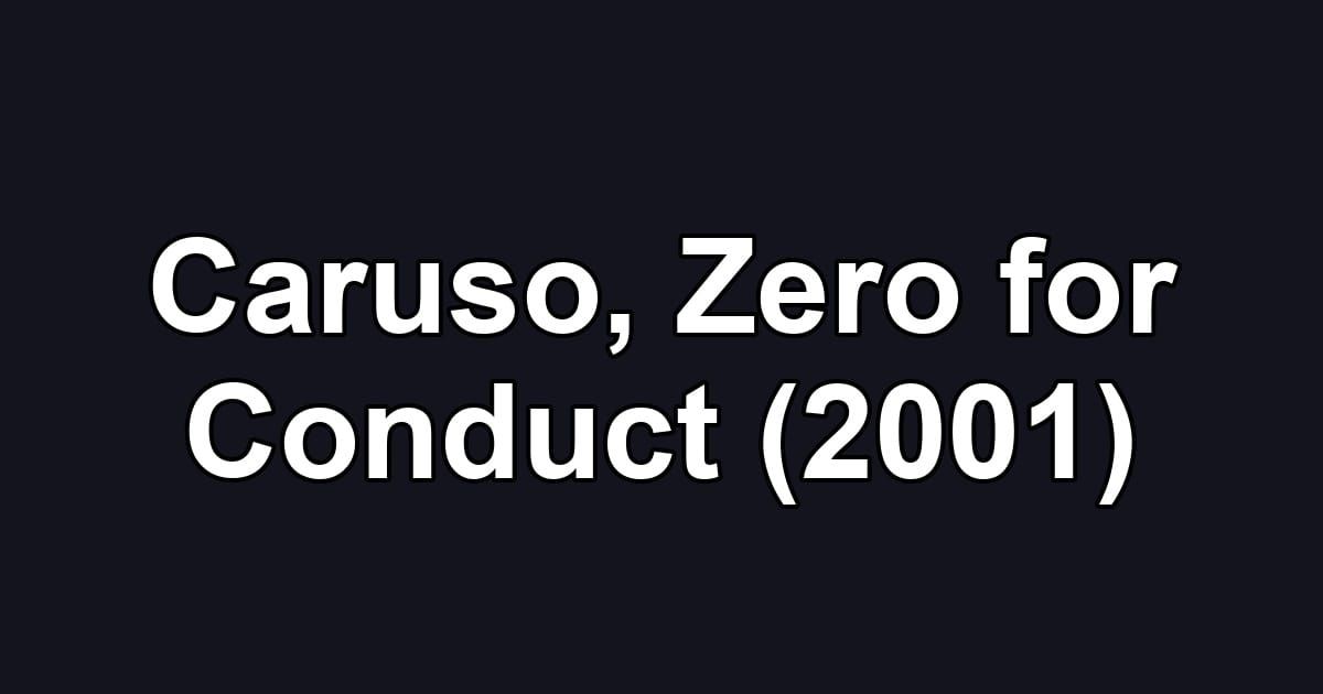 Caruso, Zero for Conduct (2001)