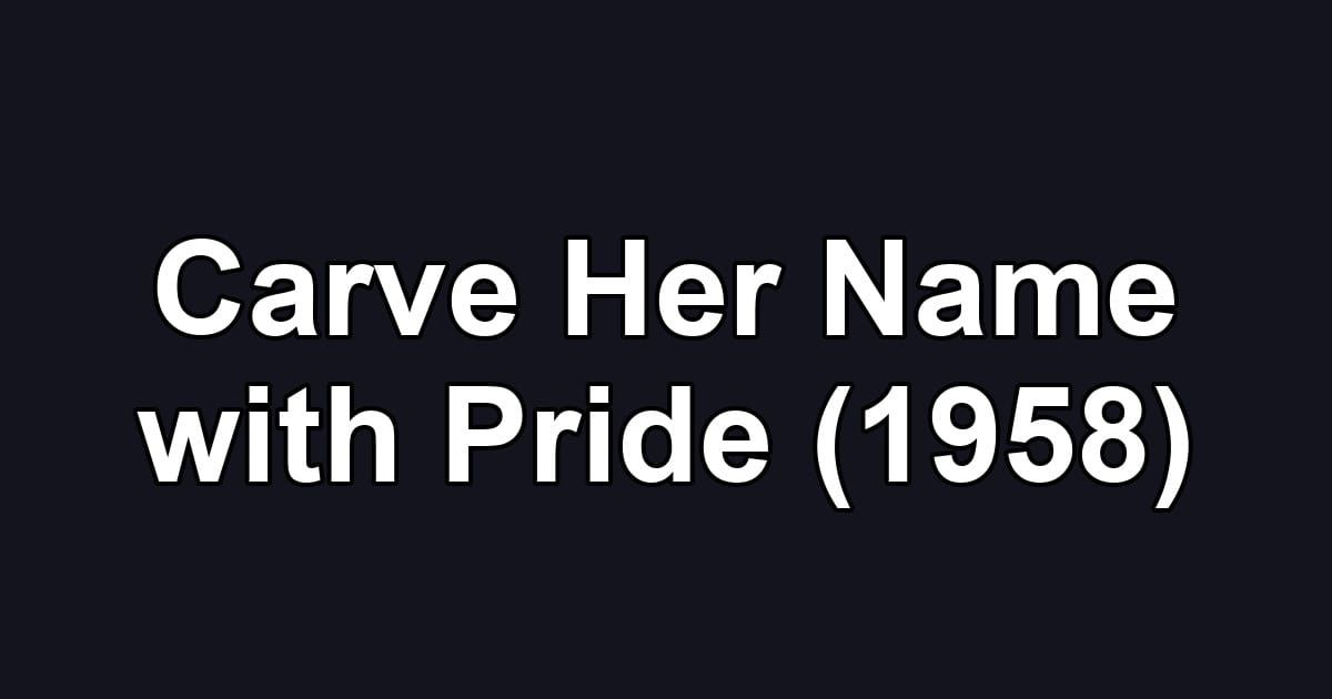 Carve Her Name with Pride (1958)