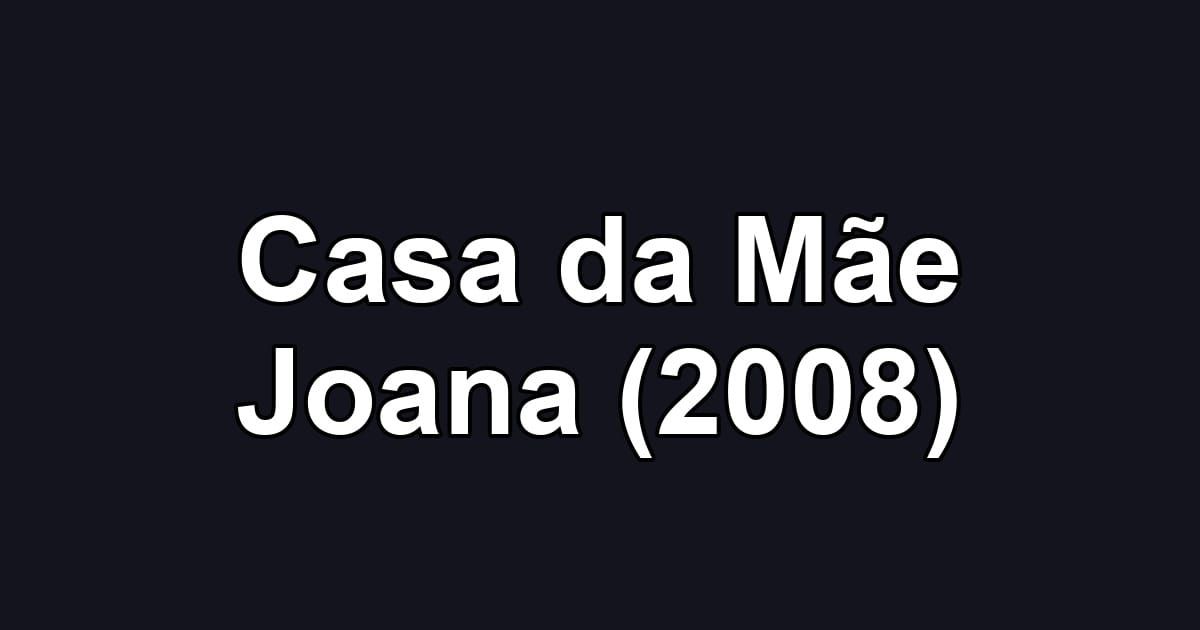 Casa da Mãe Joana (2008)