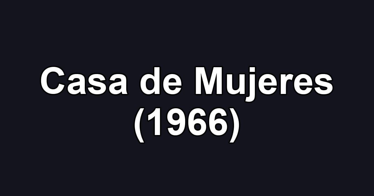 Casa de Mujeres (1966)