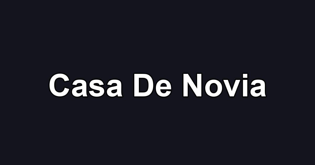 Casa De Novia