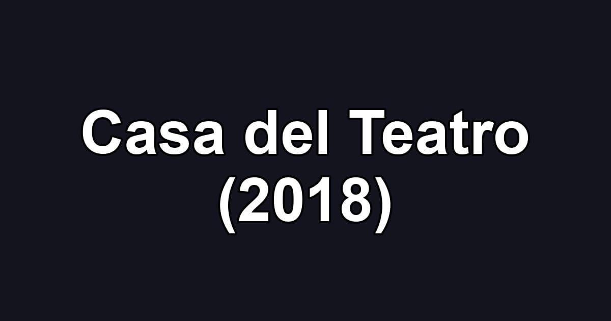 Casa del Teatro (2018)