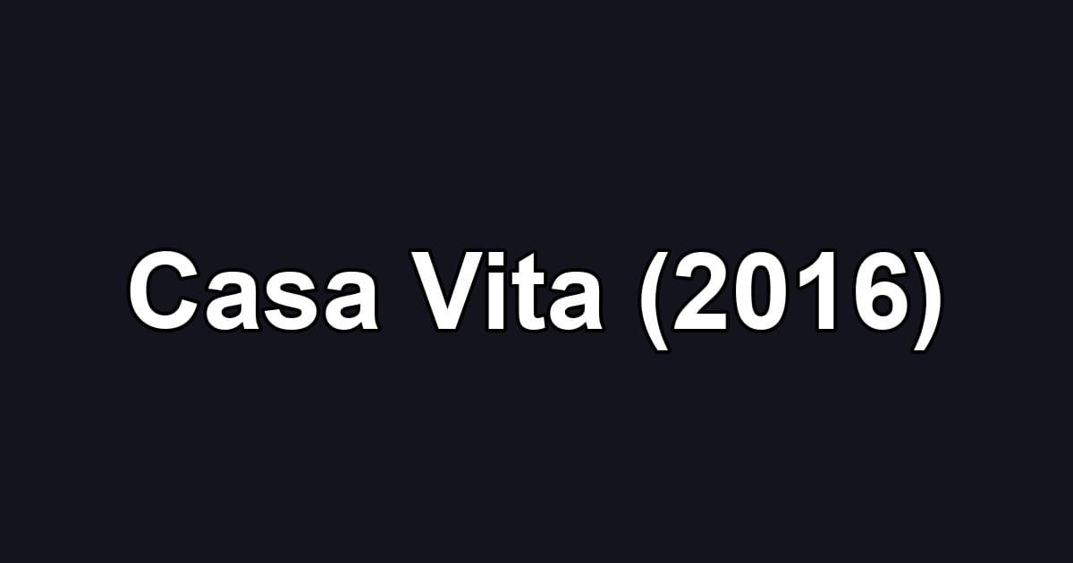 Casa Vita (2016)