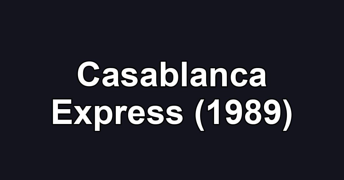 Casablanca Express (1989)