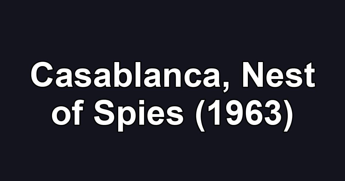 Casablanca, Nest of Spies (1963)