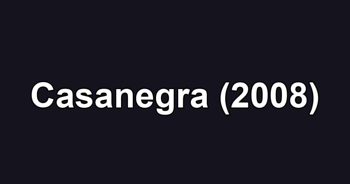 Casanegra (2008)