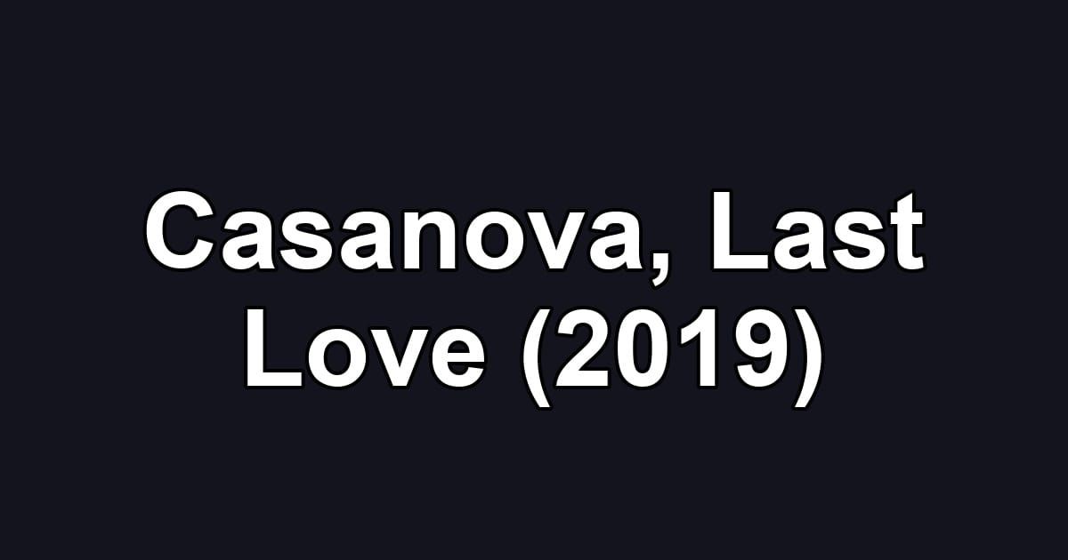 Casanova, Last Love (2019)