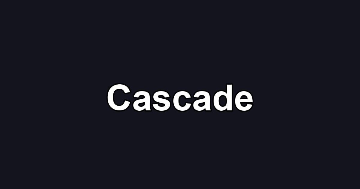 Cascade