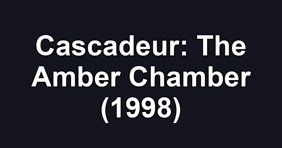 Cascadeur: The Amber Chamber (1998)