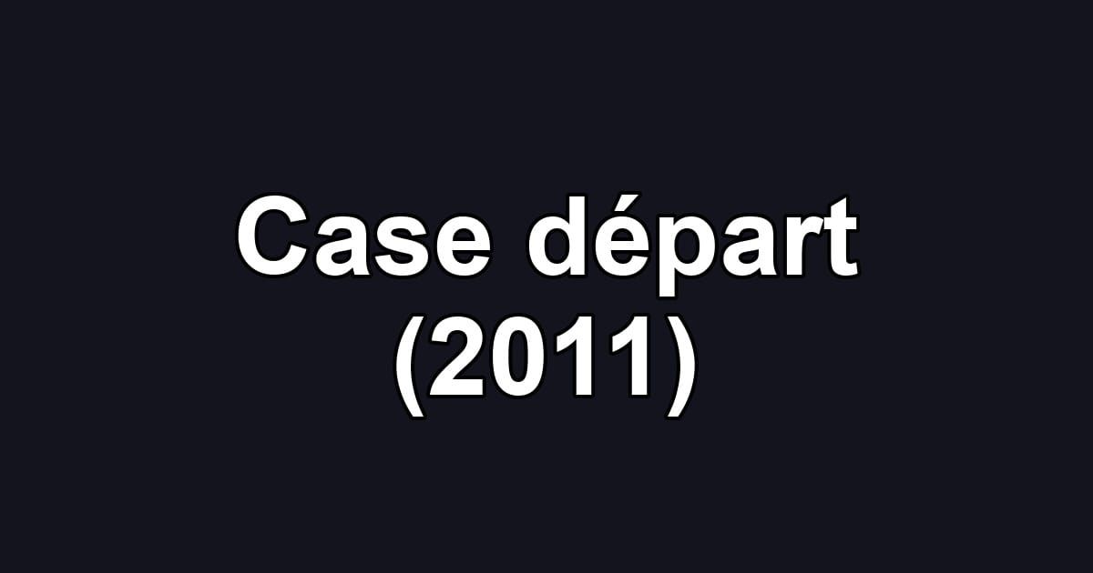 Case départ (2011)