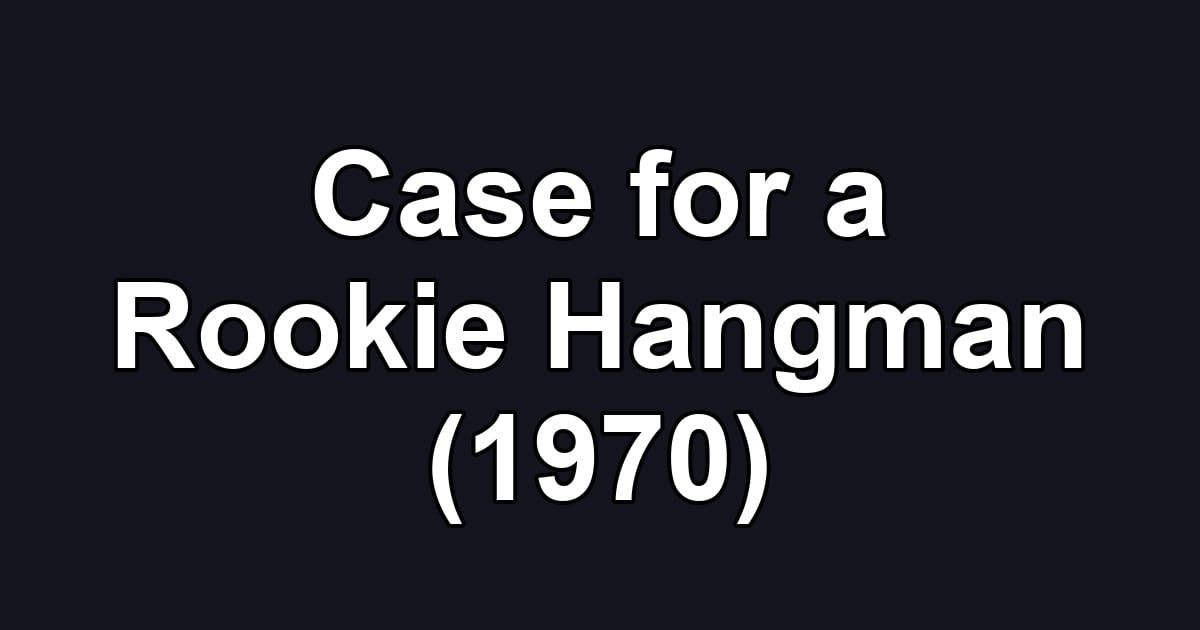 Case for a Rookie Hangman (1970)