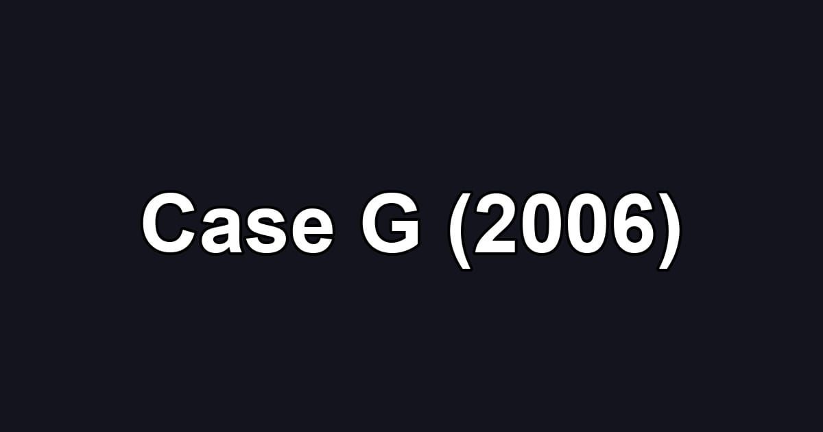 Case G (2006)