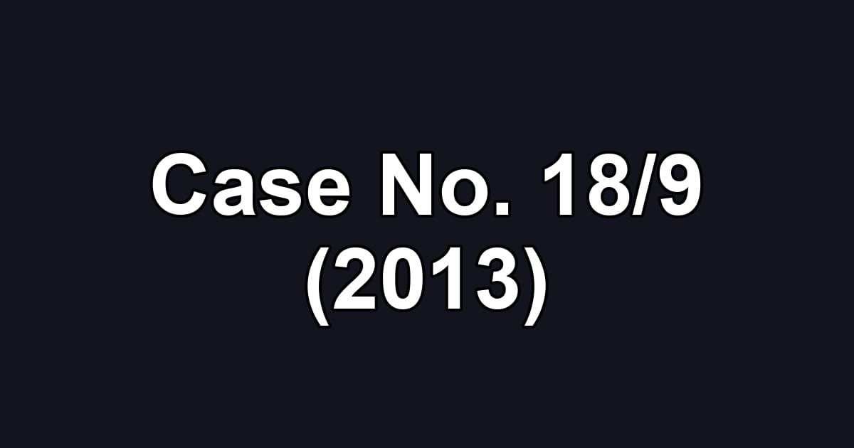 Case No. 18/9 (2013)