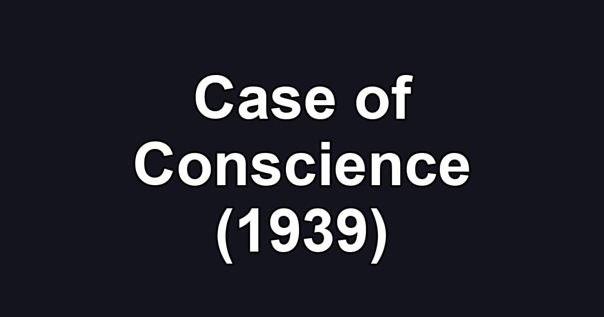 Case of Conscience (1939)