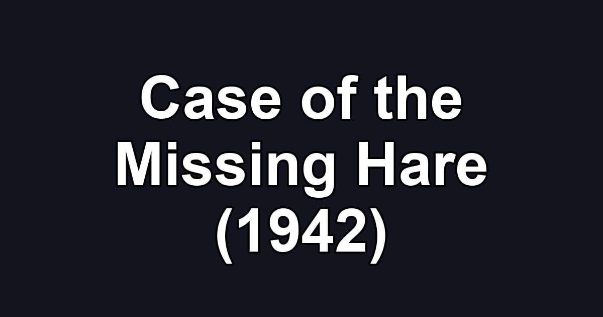 Case of the Missing Hare (1942)