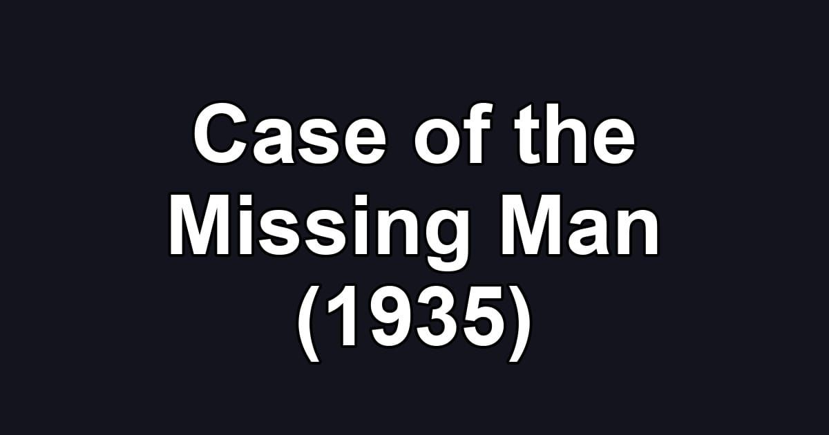 Case of the Missing Man (1935)