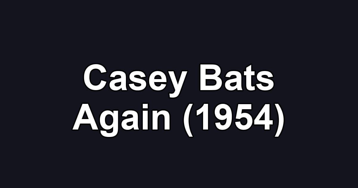Casey Bats Again (1954)