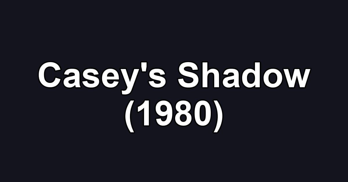 Casey's Shadow (1980)