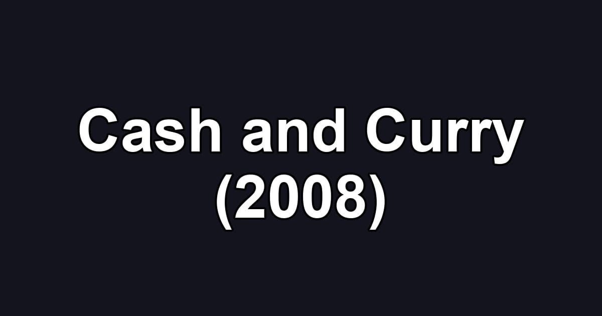 Cash and Curry (2008)