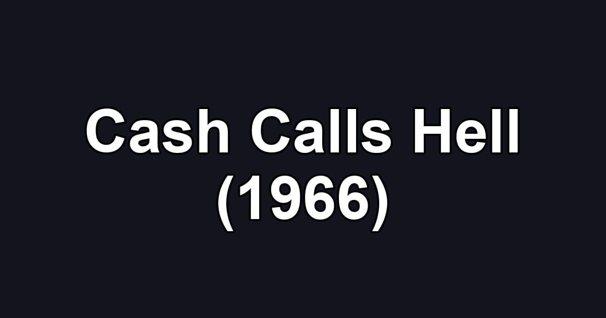 Cash Calls Hell (1966)