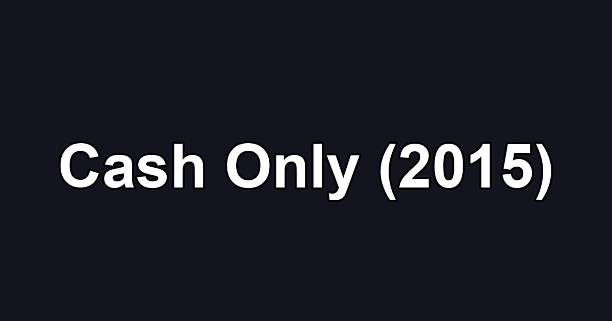 Cash Only (2015)