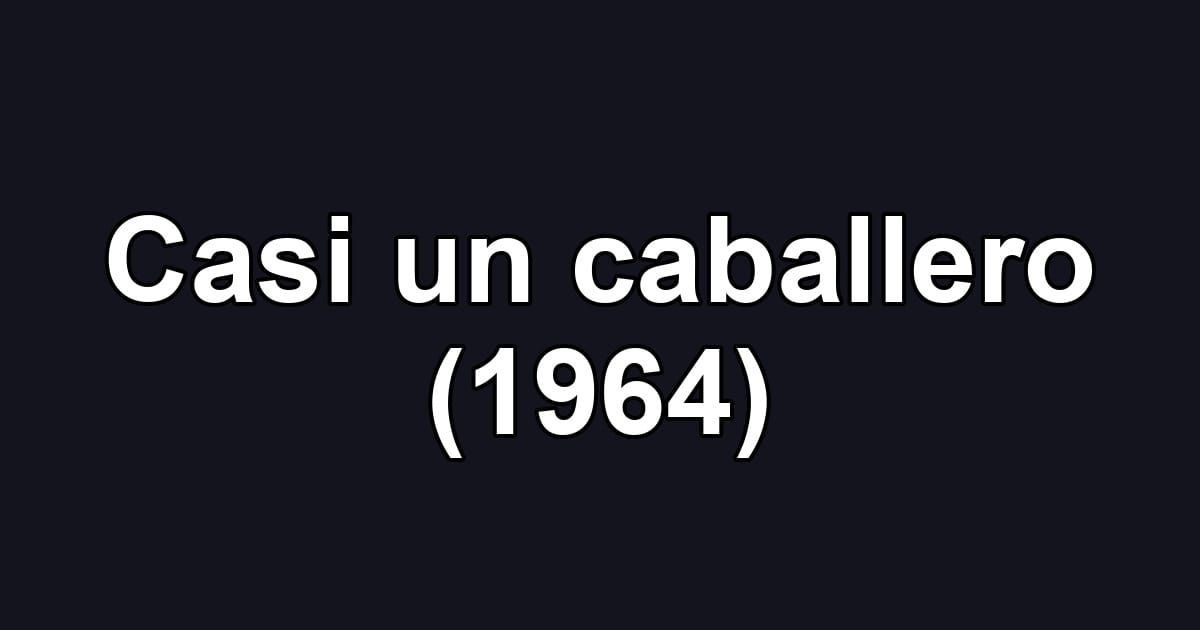 Casi un caballero (1964)