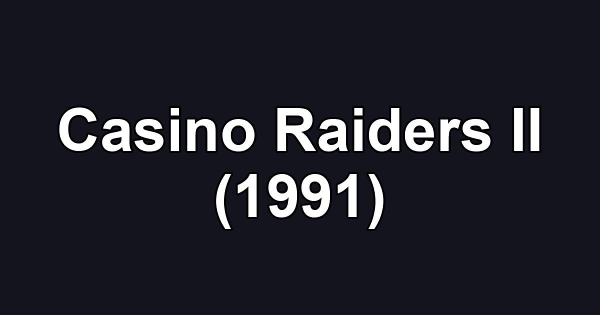 Casino Raiders II (1991)