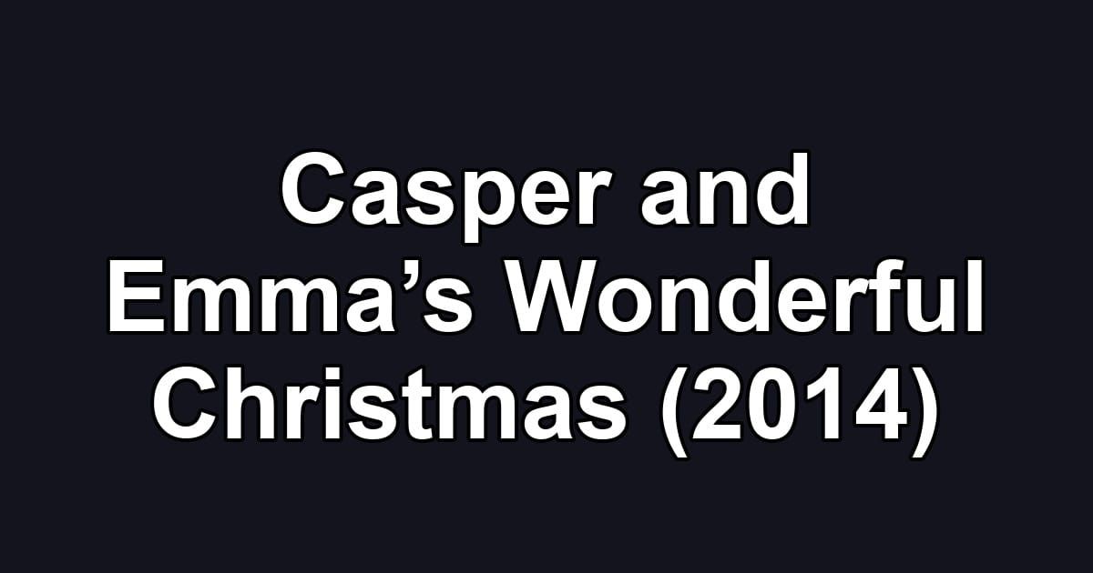 Casper and Emma’s Wonderful Christmas (2014)
