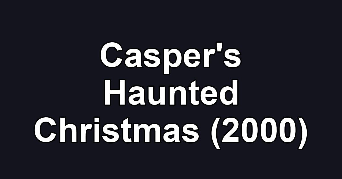 Casper's Haunted Christmas (2000)