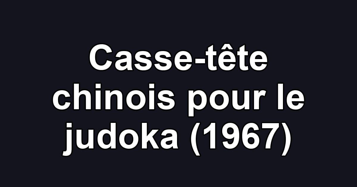 Casse-tête chinois pour le judoka (1967)