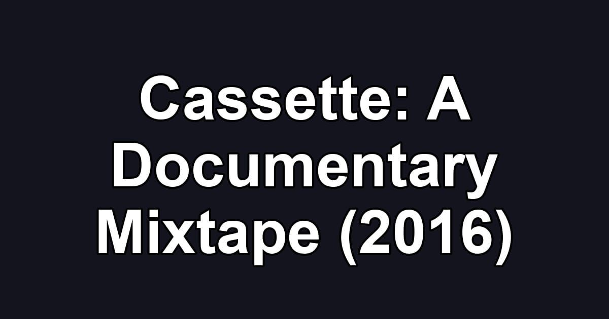 Cassette: A Documentary Mixtape (2016)
