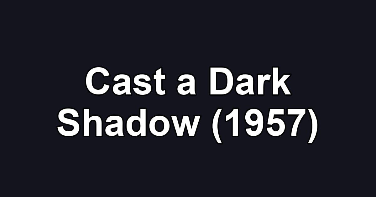 Cast a Dark Shadow (1957)