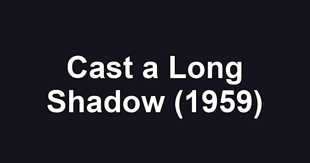 Cast a Long Shadow (1959)