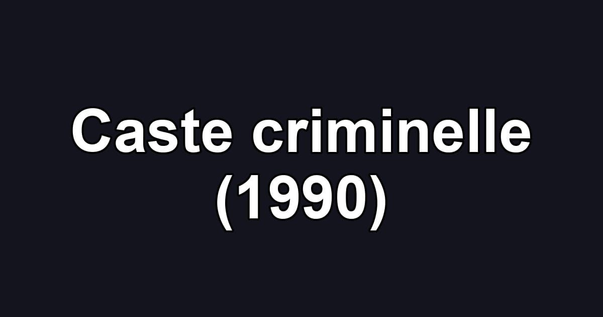 Caste criminelle (1990)