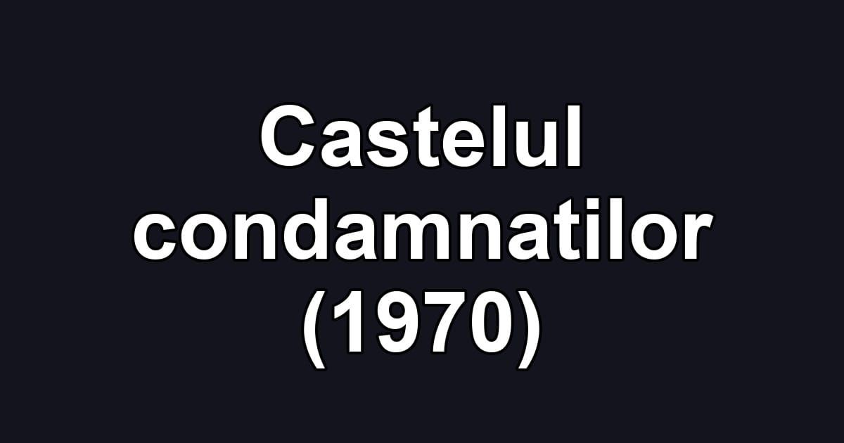 Castelul condamnatilor (1970)