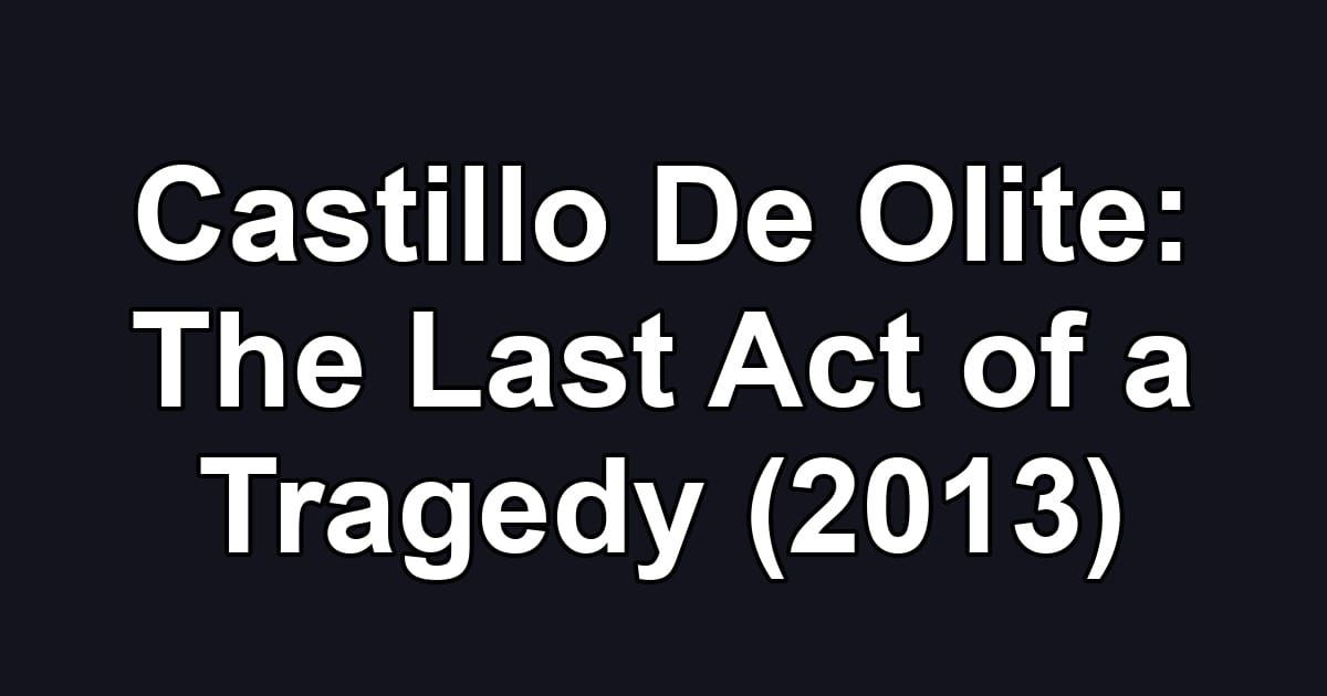 Castillo De Olite: The Last Act of a Tragedy (2013)