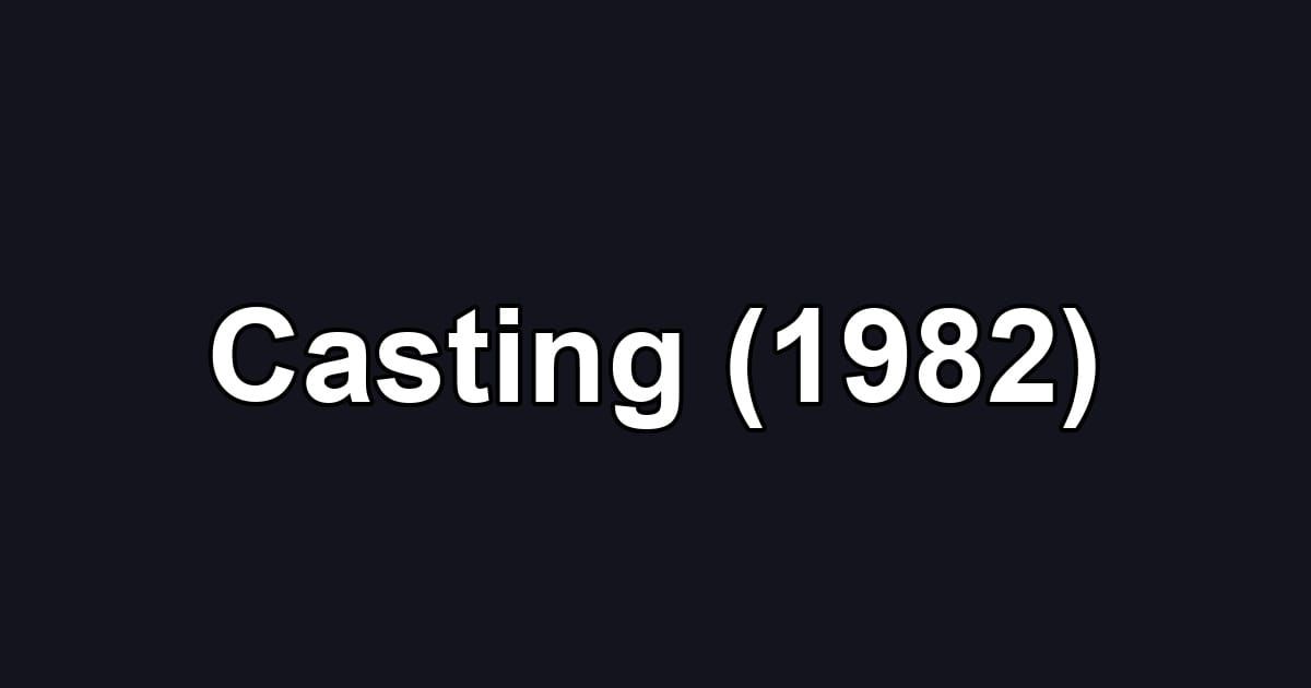 Casting (1982)