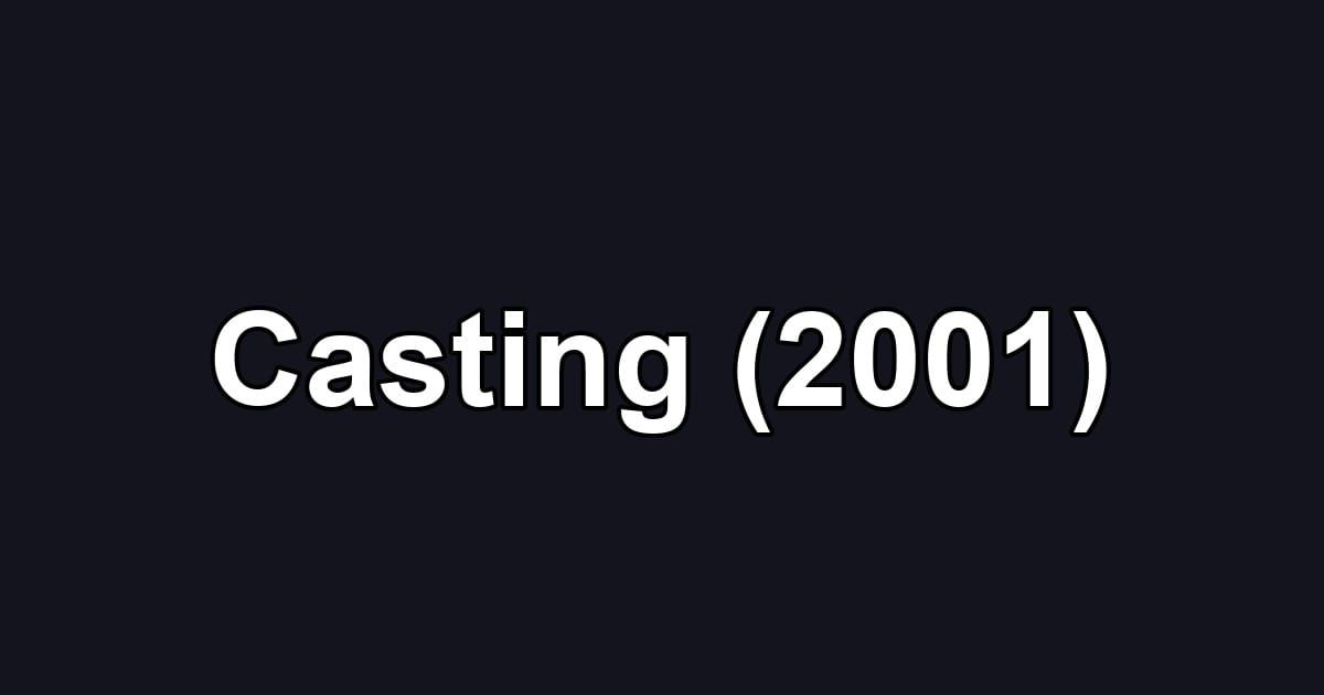 Casting (2001)